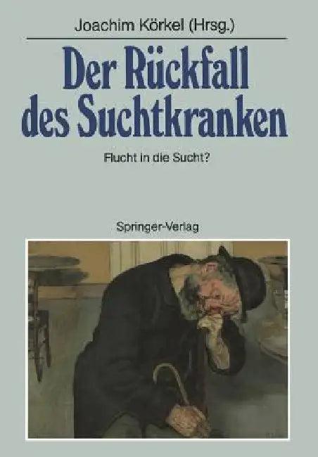 Der Rückfall Des Suchtkranken (English, Joachim Körkel)
