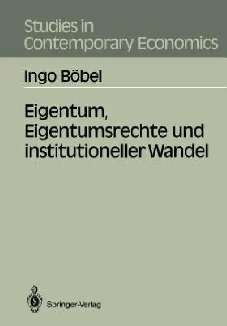 Eigentum, Eigentumsrechte Und Institutioneller Wandel (English, Ingo Böbel)