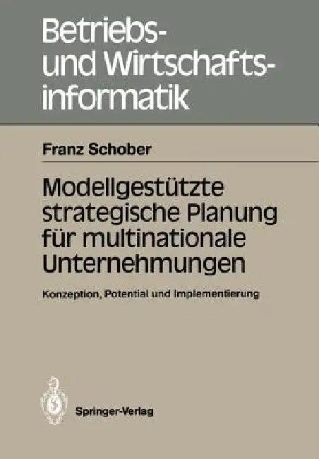 Modellgestützte Strategische Planung Für Multinationale Unternehmungen (English, Franz Schober)