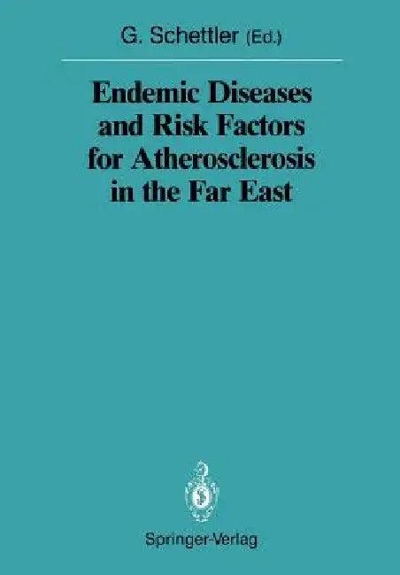 Endemic Diseases and Risk Factors for Atherosclerosis in the Far East (English, Gotthard Schettler)