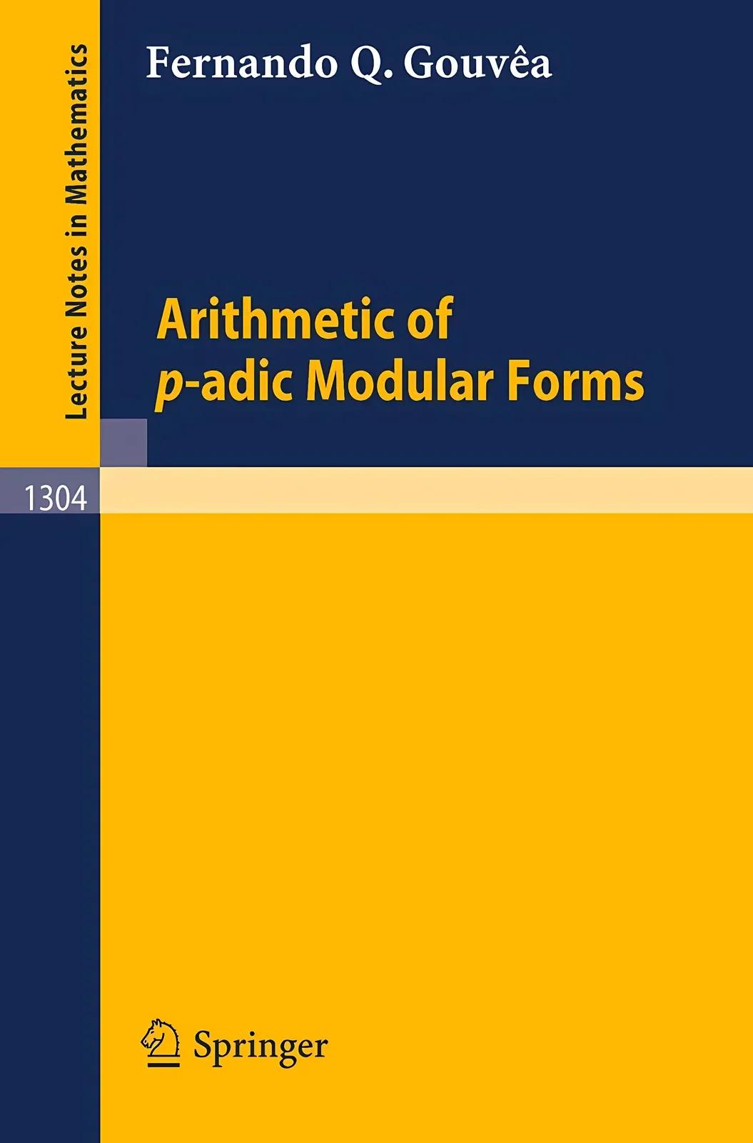Arithmetic of P-Adic Modular Forms (English, Fernando Q. Gouvea)