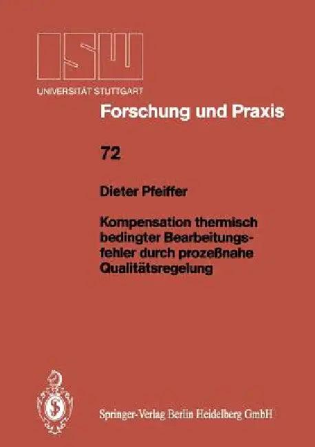 Kompensation Thermisch Bedingter Bearbeitungsfehler Durch Prozeßnahe Qualitätsregelung (English, Dieter Pfeiffer)