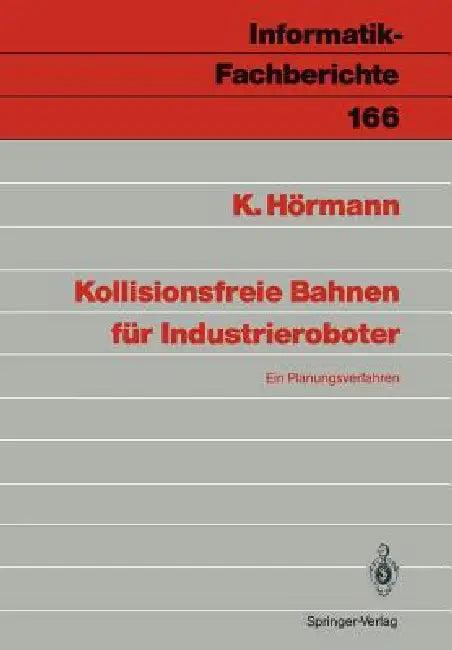 Kollisionsfreie Bahnen Für Industrieroboter (English, Klaus Hörmann)