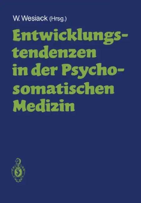 Entwicklungstendenzen in Der Psychosomatischen Medizin (English, Wolfgang Wesiack)