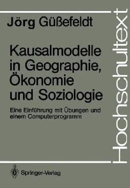 Kausalmodelle in Geographie, Ökonomie Und Soziologie (English, Jörg Güssefeldt)