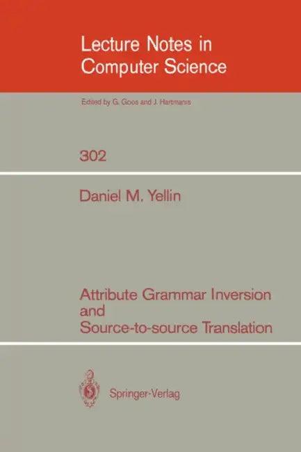 Attribute Grammar Inversion and Source-To-Source Translation (English, Daniel M. Yellin)