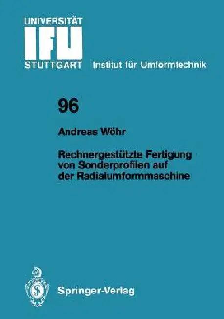 Rechnergestützte Fertigung Von Sonderprofilen Auf Der Radialumformmaschine (English, Andreas Wöhr)