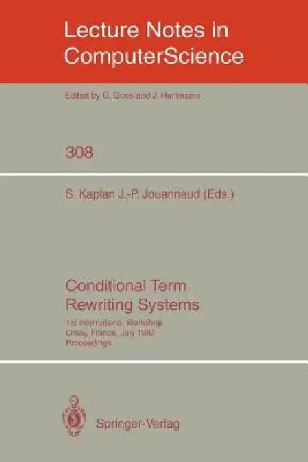 Conditional Term Rewriting Systems (English, Stephane Kaplan | Jean-Pierre Jouannaud)