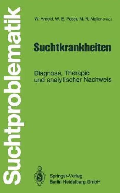 Suchtkrankheiten (English, Wolfgang Arnold | Wolfgang E. Poser | Manfred R. Möller)
