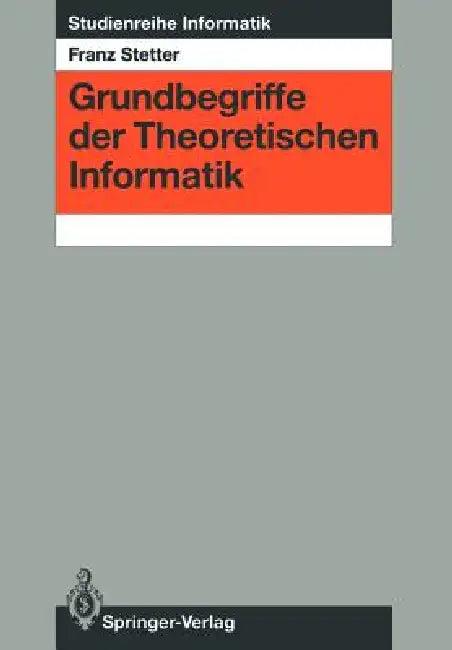Grundbegriffe Der Theoretischen Informatik (English, Franz Stetter)