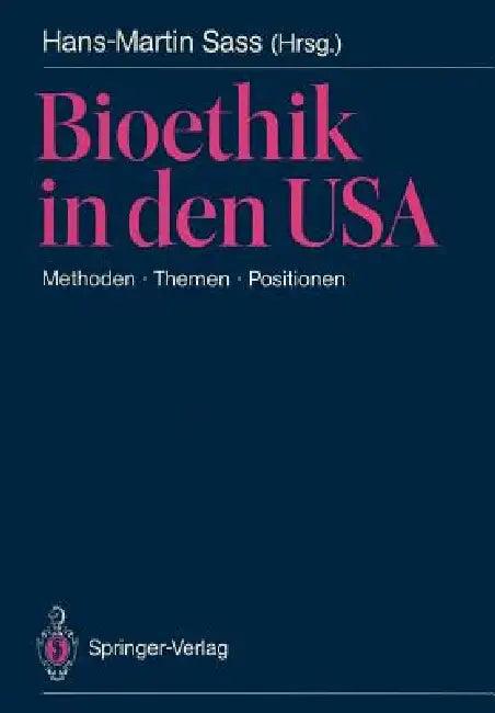 Bioethik in Den USA (English, Hans-Martin Sass | E. D. Pellegrino | R. M. Cook-Deegan)