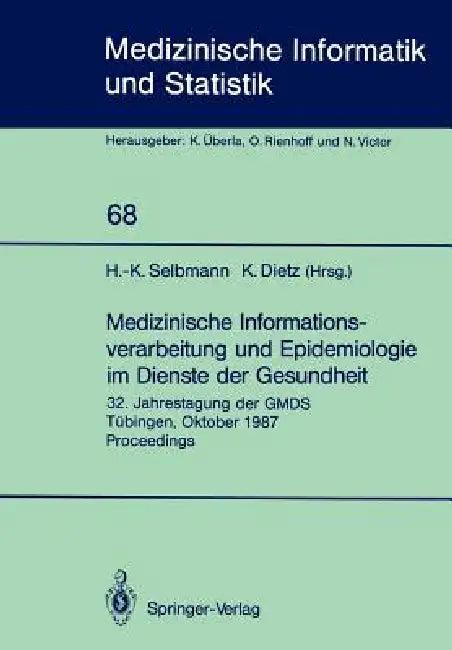 Medizinische Informationsverarbeitung Und Epidemiologie Im Dienste Der Gesundheit (English, Hans-Konrad Selbmann | Klaus Dietz)