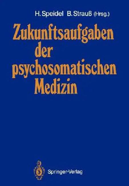 Zukunftsaufgaben Der Psychosomatischen Medizin (English, Hubert Speidel | Bernhard Strauss)