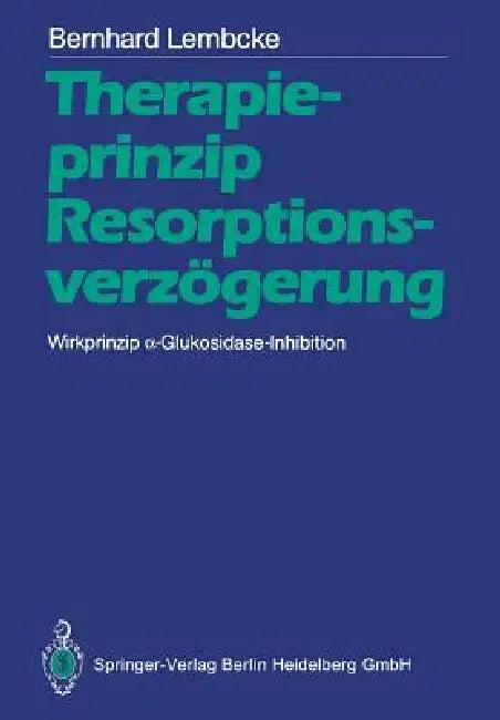 Therapieprinzip Resorptionsverzögerung. Wirkprinzip α-Glukosidase-Inhibition (English, Bernhard Lembcke)