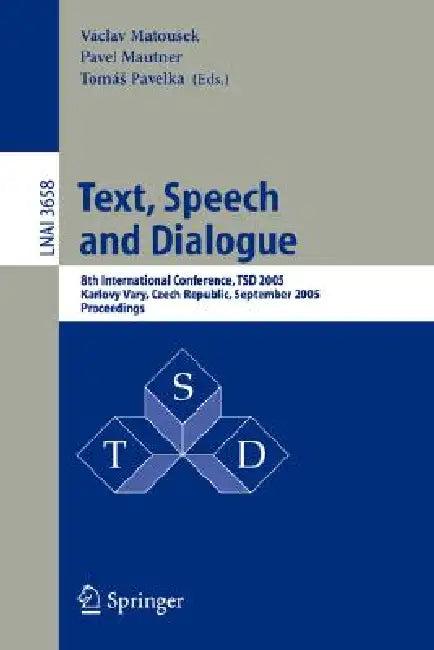 Text, Speech and Dialogue (English, Vaclav Matousek | Pavel Mautner)