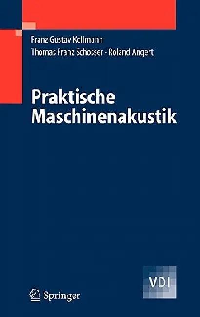 Praktische Maschinenakustik (English, Franz G. Kollmann | Thomas F. Schösser | Roland Angert)