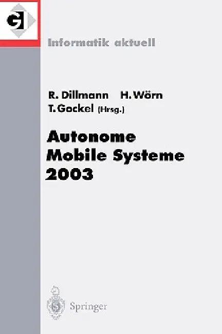 Autonome Mobile Systeme 2003 (English, Rüdiger Dillmann | Heinz Wörn | Tilo Gockel)