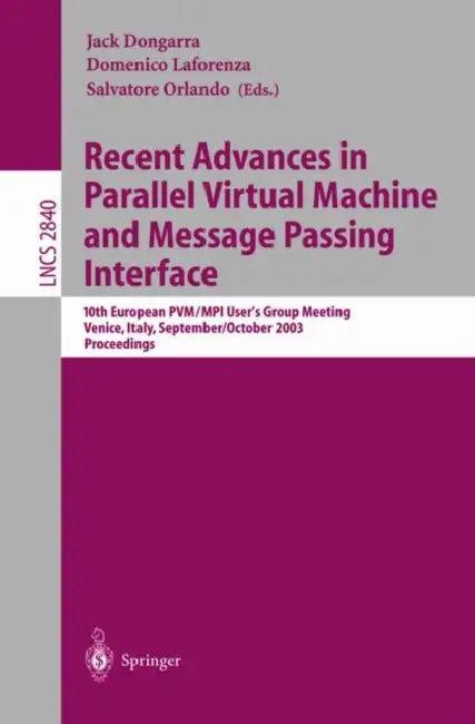 Recent Advances in Parallel Virtual Machine and Message Passing Interface (English, Jack Dongarra | Domenico Laforenza | Salvatore Orlando)