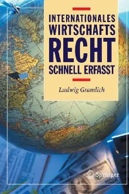 Internationales Wirtschaftsrecht - Schnell Erfasst (English, I. E. Dernedde | Ludwig Gramlich | F. Mai)
