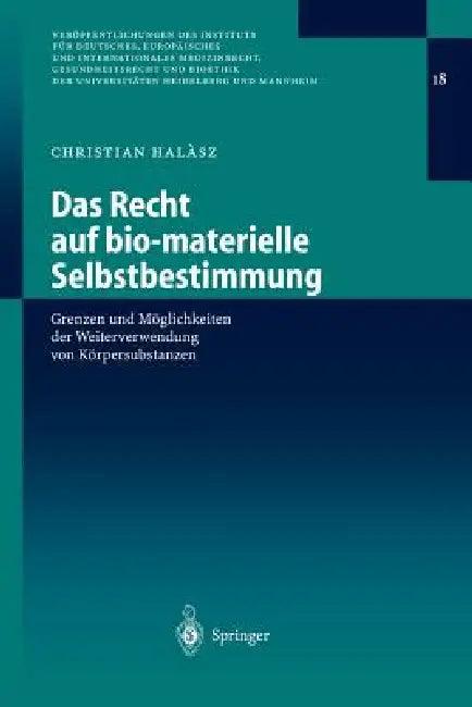 Das Recht Auf Bio-Materielle Selbstbestimmung (English, Christian Halasz)