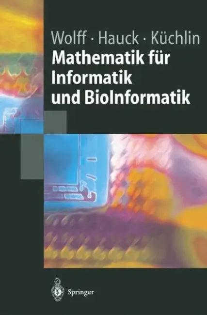Mathematik Für Informatik Und Bioinformatik (English, Manfred Wolff | Peter Hauck | Wolfgang Küchlin)