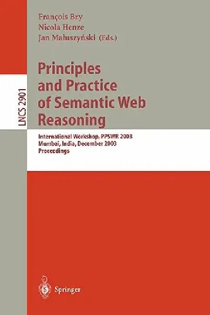 Principles and Practice of Semantic Web Reasoning (English, Francois Bry | Nicola Henze | Jan Maluszynski)
