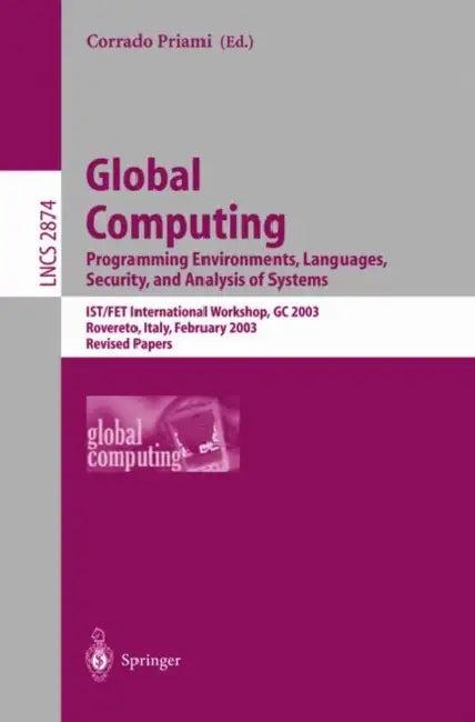 Global Computing. Programming Environments, Languages, Security, and Analysis of Systems (English, Corrado Priami)