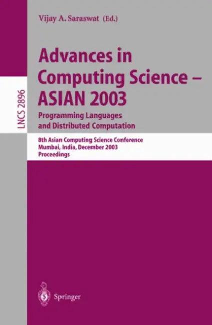 Advances in Computing Science - Asian 2003, Programming Languages and Distributed Computation (English, Vijay A. Saraswat)