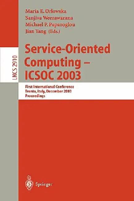 Service-Oriented Computing -- Icsoc 2003 (English, Maria E. Orlowska | Sanjiva Weerawarana | Michael P. Papazoglou)
