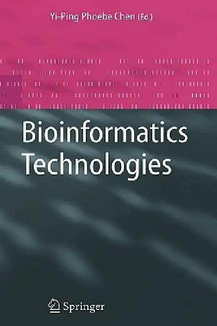 Bioinformatics Technologies (English, Yi-Ping Phoebe Chen)