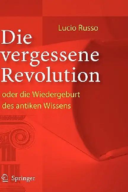 Die vergessene Revolution oder die Wiedergeburt des antiken Wissens (English, Lucio Russo | B. Deninger)