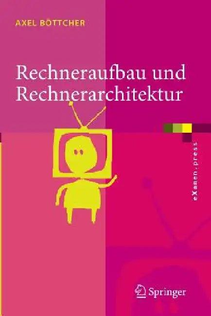 Rechneraufbau Und Rechnerarchitektur (English, Axel Böttcher)