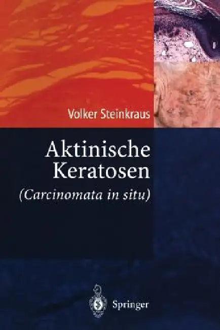 Aktinische Keratosen (Carcinomata in Situ) (English, Volker Steinkraus)