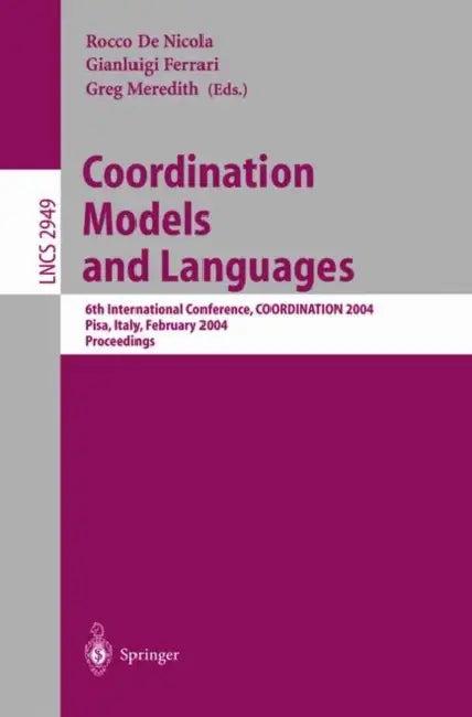 Coordination Models and Languages (English, Rocco de Nicola | Gianluigi Ferrari | Greg Meredith)