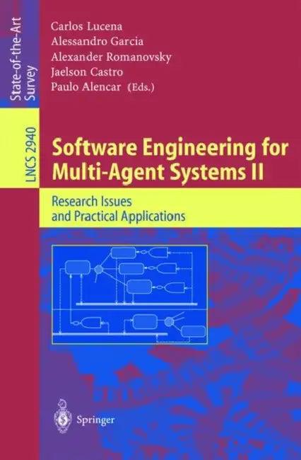 Software Engineering for Multi-Agent Systems II (English, Carlos Lucena | Alessandro Garcia | Alexander Romanovsky)