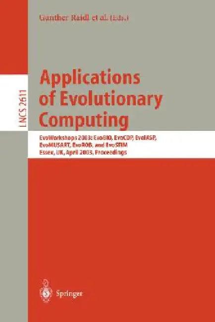 Applications of Evolutionary Computing (English, Günther R. Raidl | Stefano Cagnoni | Jürgen Branke)