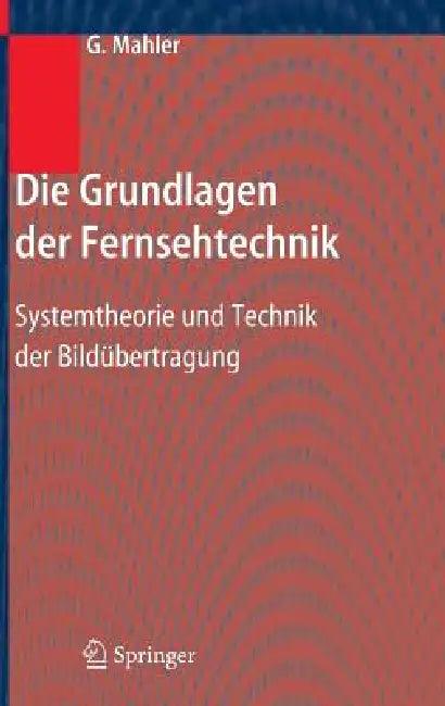 Die Grundlagen Der Fernsehtechnik (English, Gerhard Mahler)