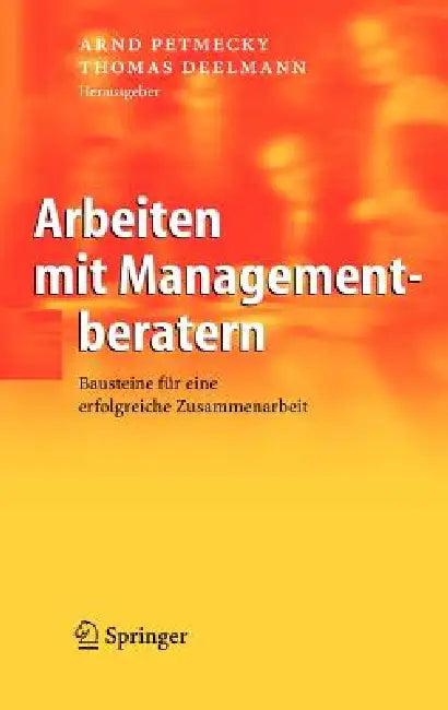 Arbeiten Mit Managementberatern (English, Arnd Petmecky | Thomas Deelmann)