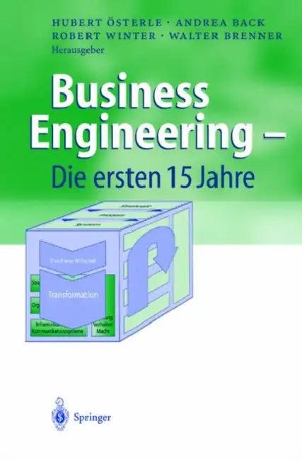 Business Engineering -- Die Ersten 15 Jahre (English, Hubert Österle | Andrea Back | Robert Winter)