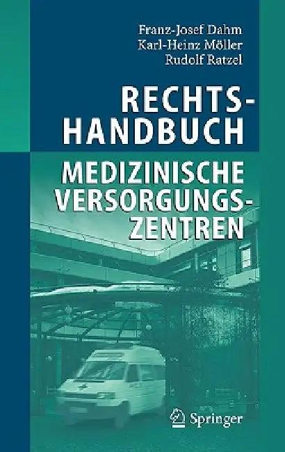 Rechtshandbuch Medizinische Versorgungszentren (English, Franz-Josef Dahm | Karl-Heinz Möller | Rudolf Ratzel)