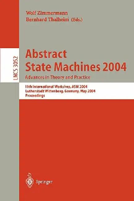 Abstract State Machines 2004. Advances in Theory and Practice (English, Wolf Zimmermann | Bernhard Thalheim)