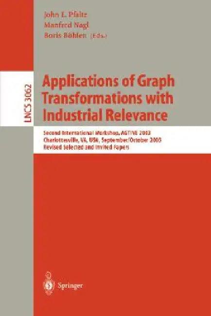 Applications of Graph Transformations with Industrial Relevance (English, John L. Pfaltz | Manfred Nagl | Boris Böhlen)
