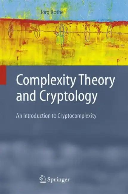 Complexity Theory and Cryptology (English, Jörg Rothe)