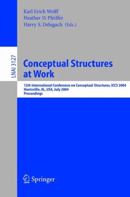 Conceptual Structures at Work (English, Karl Erich Wolff | Heather D. Pfeiffer | Harry S. Delugach)