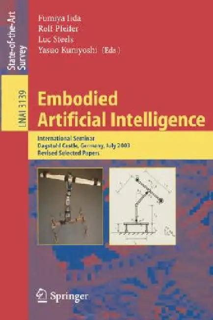 Embodied Artificial Intelligence (English, Fumiya Iida | Rolf Pfeifer | Luc Steels)