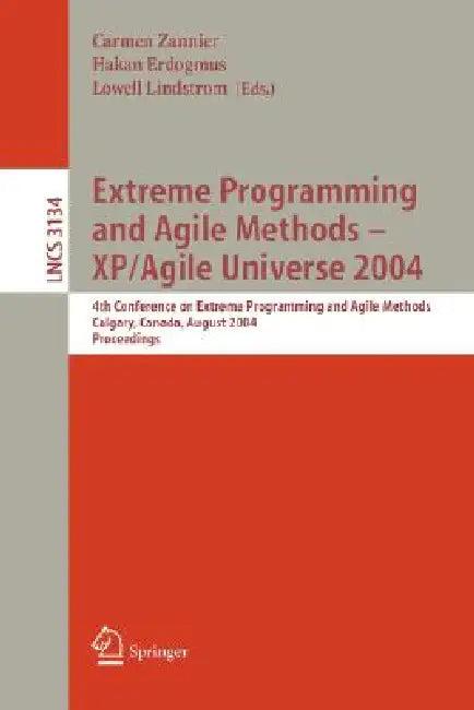 Extreme Programming and Agile Methods - Xp/Agile Universe 2004 (English, Carmen Zannier | Hakan Erdogmus | Lowell Lindstrom)