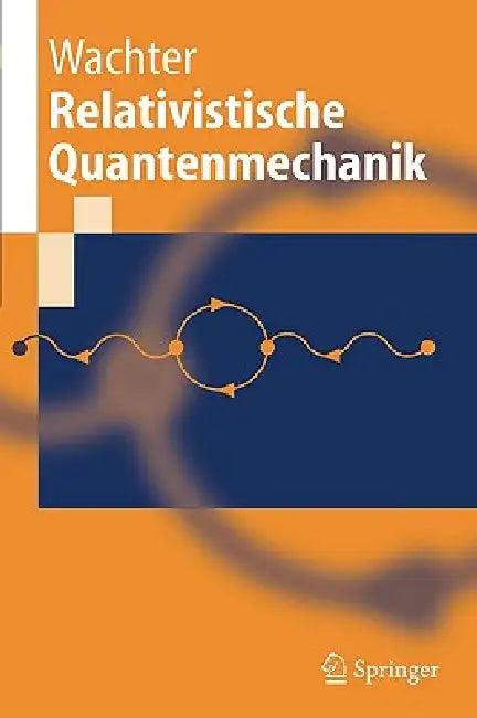 Relativistische Quantenmechanik (English, Armin Wachter)