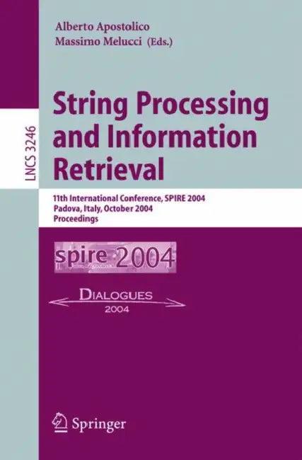 String Processing and Information Retrieval (English, Alberto Apostolico | Massimo Melucci)