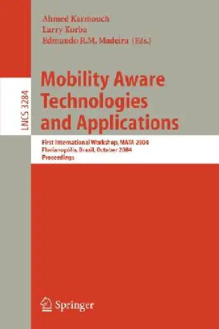 Mobility Aware Technologies and Applications (English, Ahmed Karmouch | Larry Korba | Edmundo Madeira)