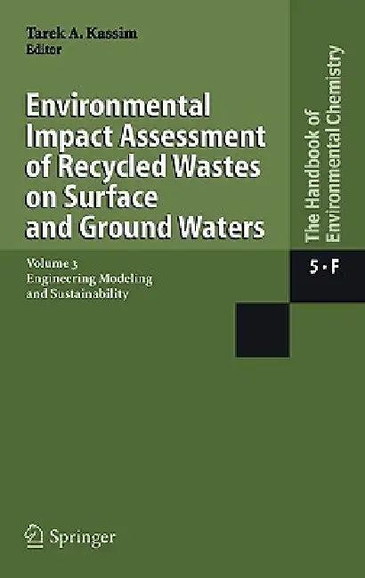 Environmental Impact Assessment of Recycled Wastes on Surface and Ground Waters (English, Tarek A. Kassim)